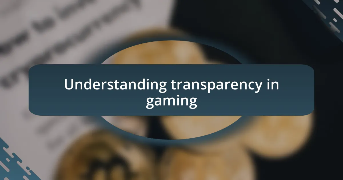 Understanding transparency in gaming