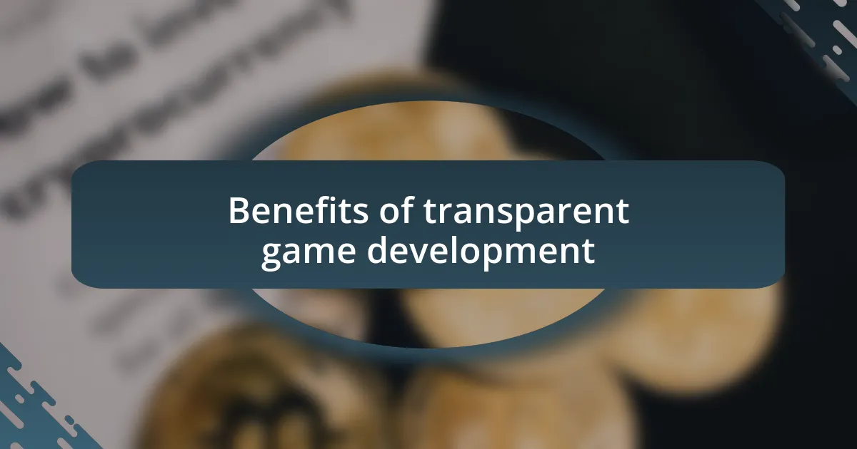 Benefits of transparent game development