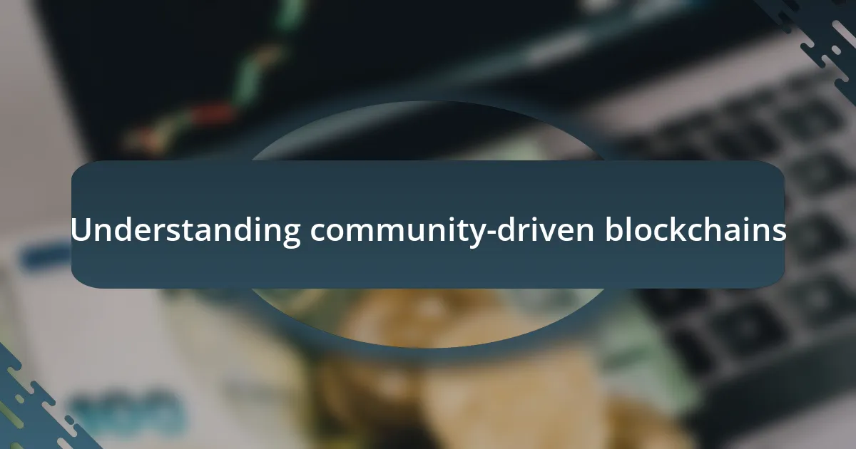 Understanding community-driven blockchains