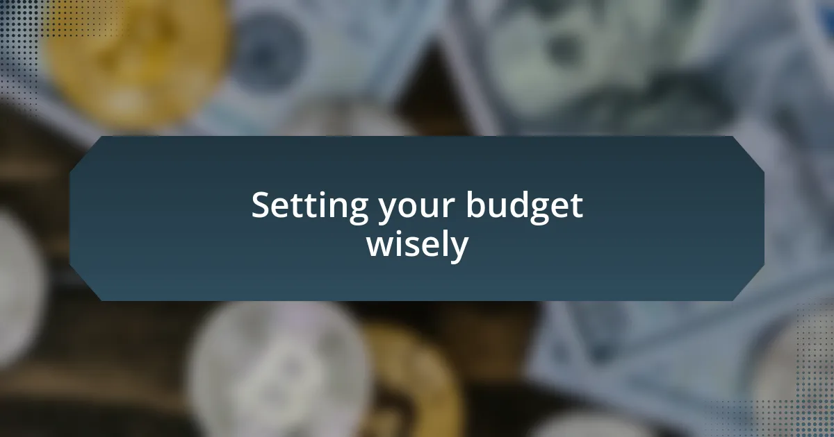 Setting your budget wisely