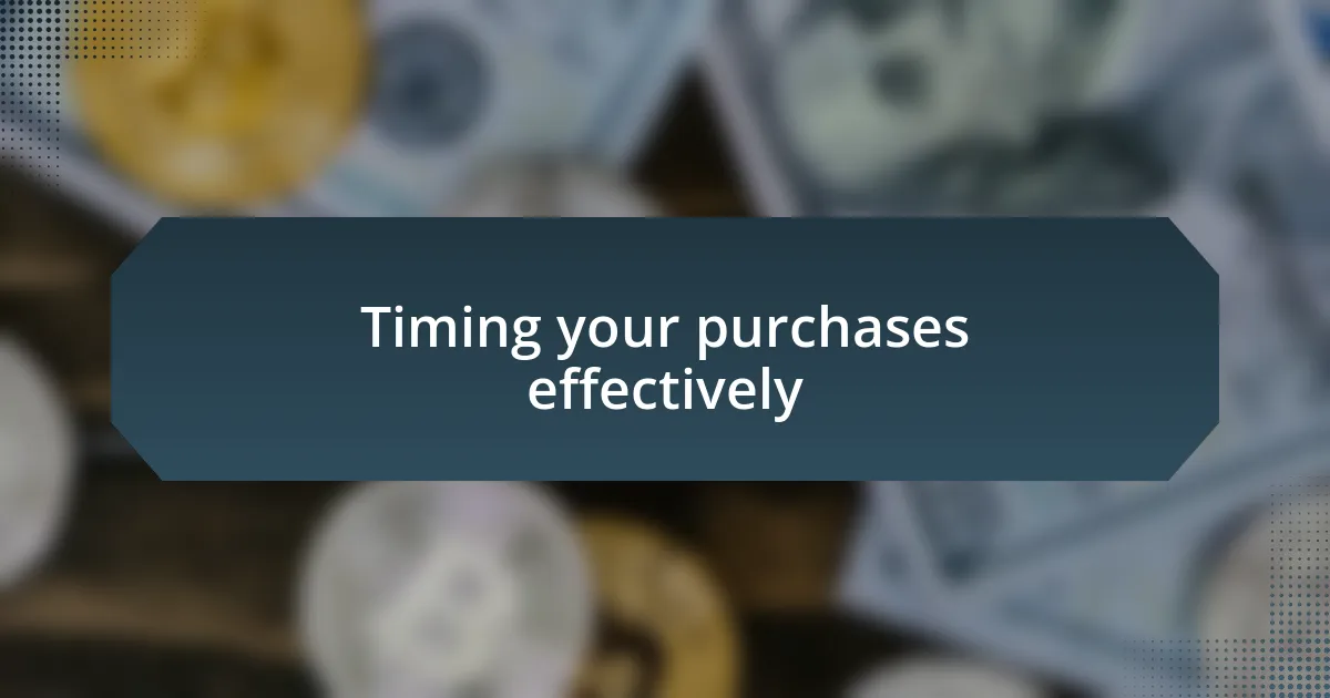 Timing your purchases effectively