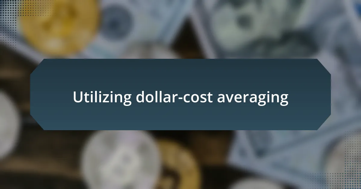 Utilizing dollar-cost averaging