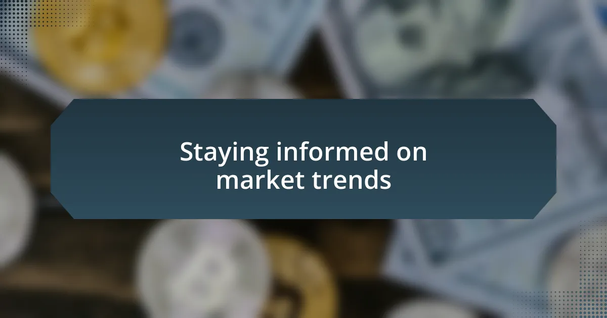 Staying informed on market trends