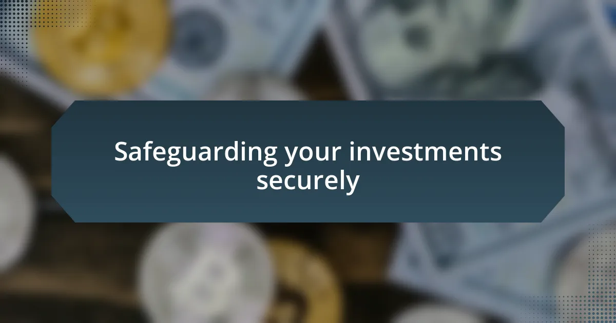 Safeguarding your investments securely