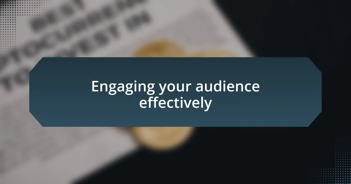 Engaging your audience effectively