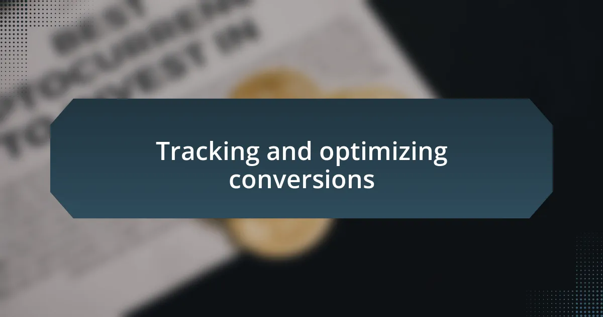 Tracking and optimizing conversions