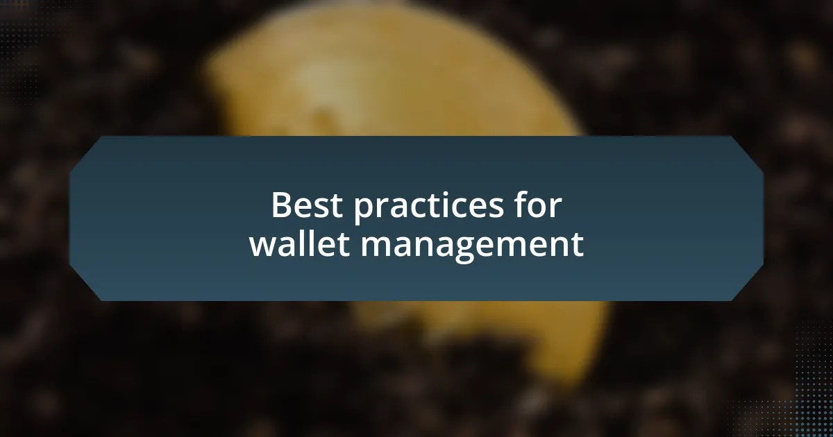 Best practices for wallet management