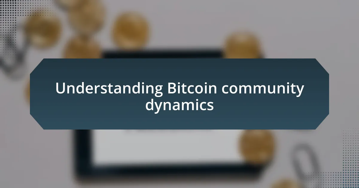 Understanding Bitcoin community dynamics