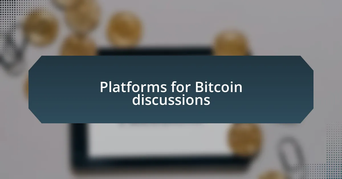 Platforms for Bitcoin discussions