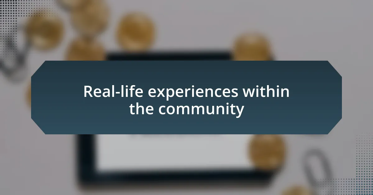 Real-life experiences within the community