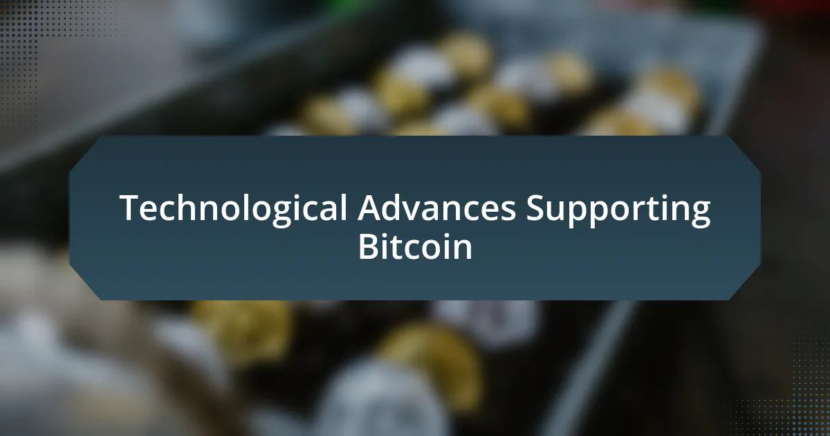 Technological Advances Supporting Bitcoin