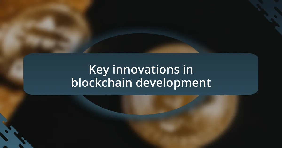 Key innovations in blockchain development