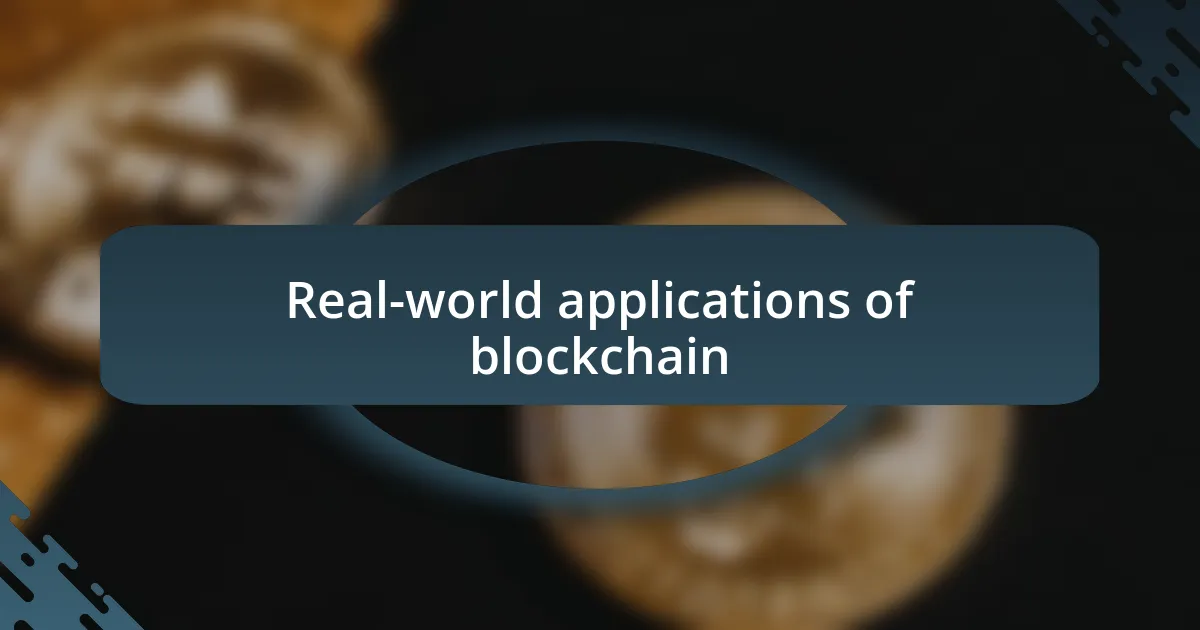 Real-world applications of blockchain