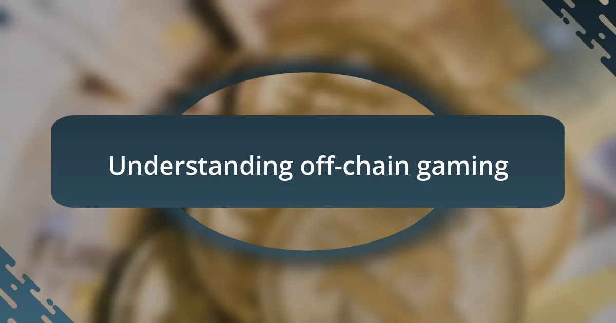 Understanding off-chain gaming