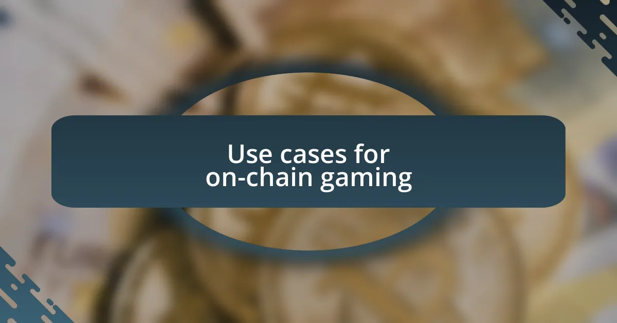 Use cases for on-chain gaming