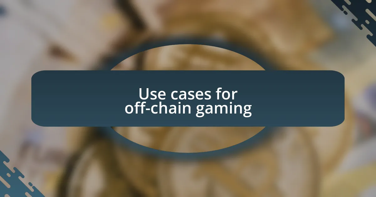 Use cases for off-chain gaming