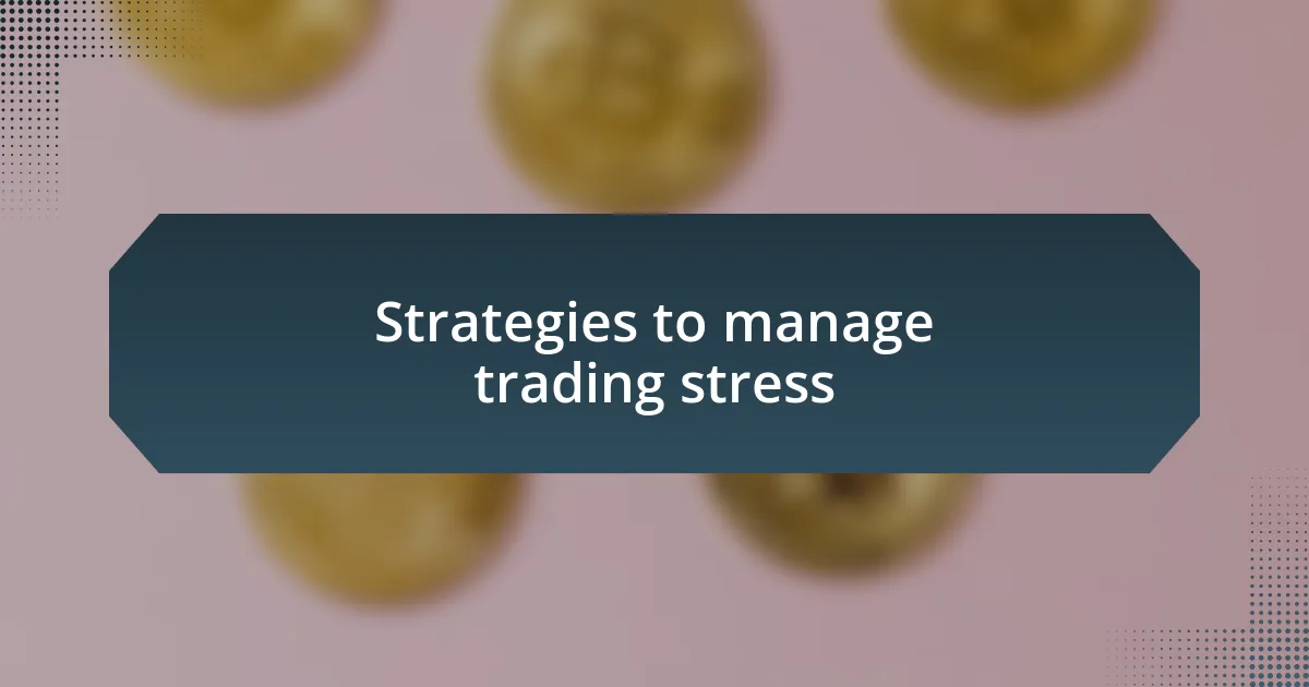 Strategies to manage trading stress