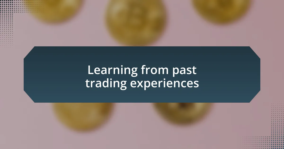 Learning from past trading experiences