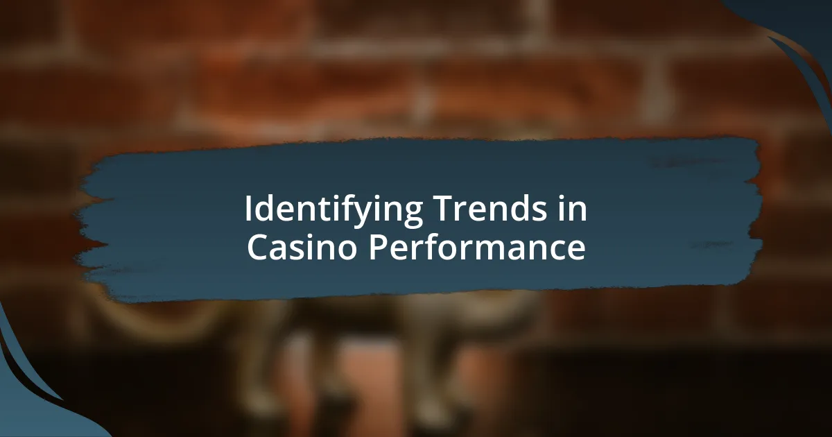 Identifying Trends in Casino Performance