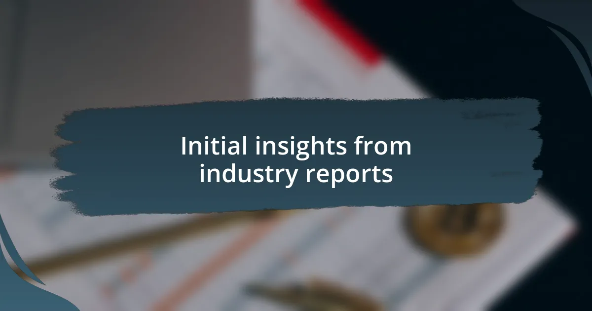 Initial insights from industry reports