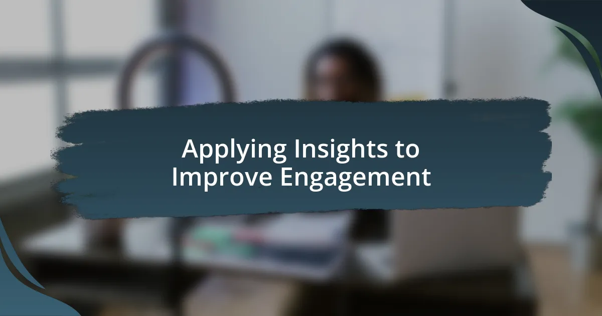 Applying Insights to Improve Engagement