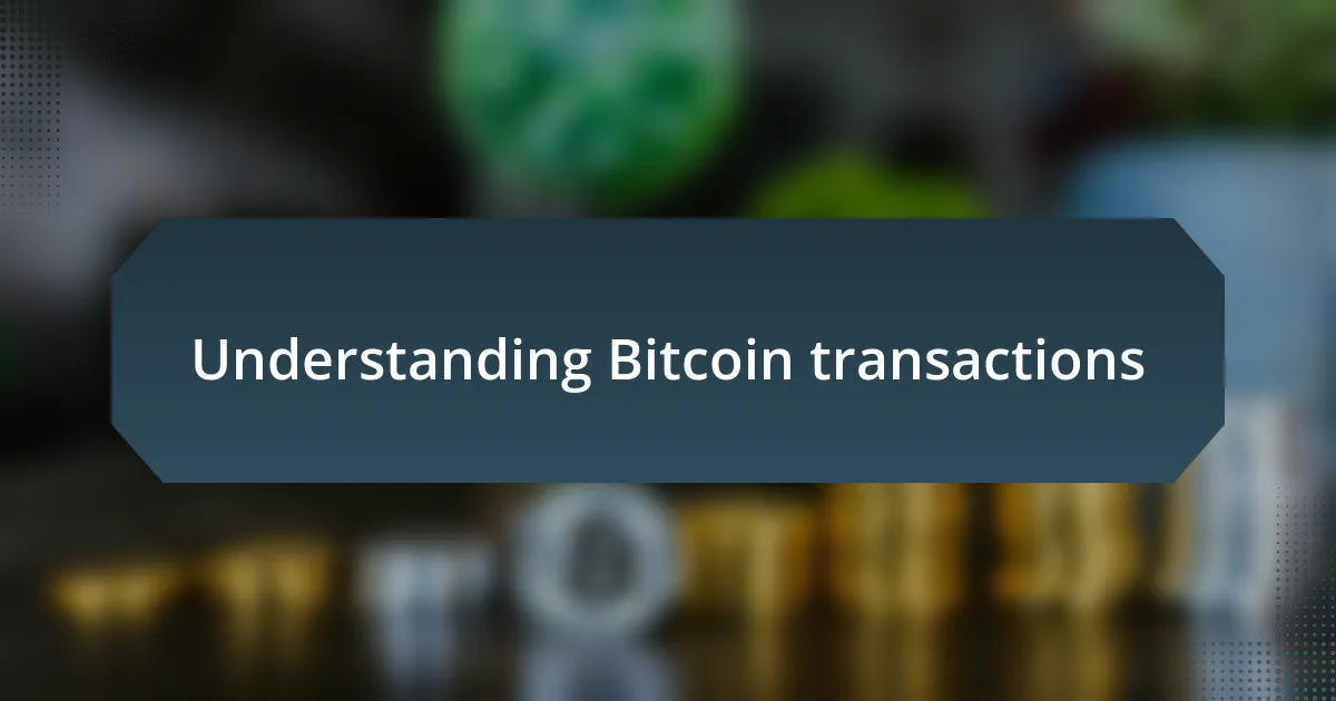 Understanding Bitcoin transactions