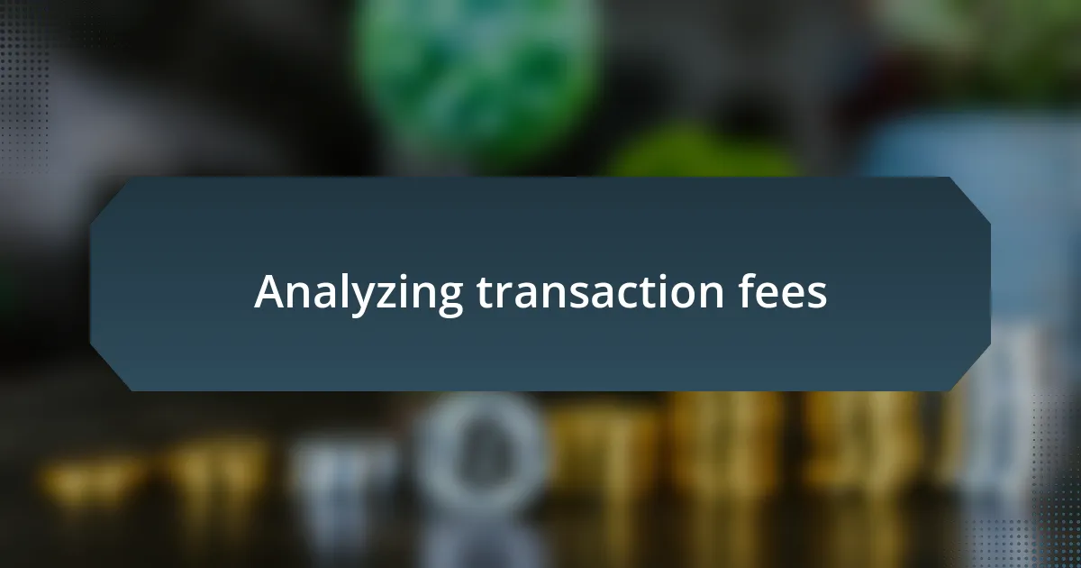 Analyzing transaction fees