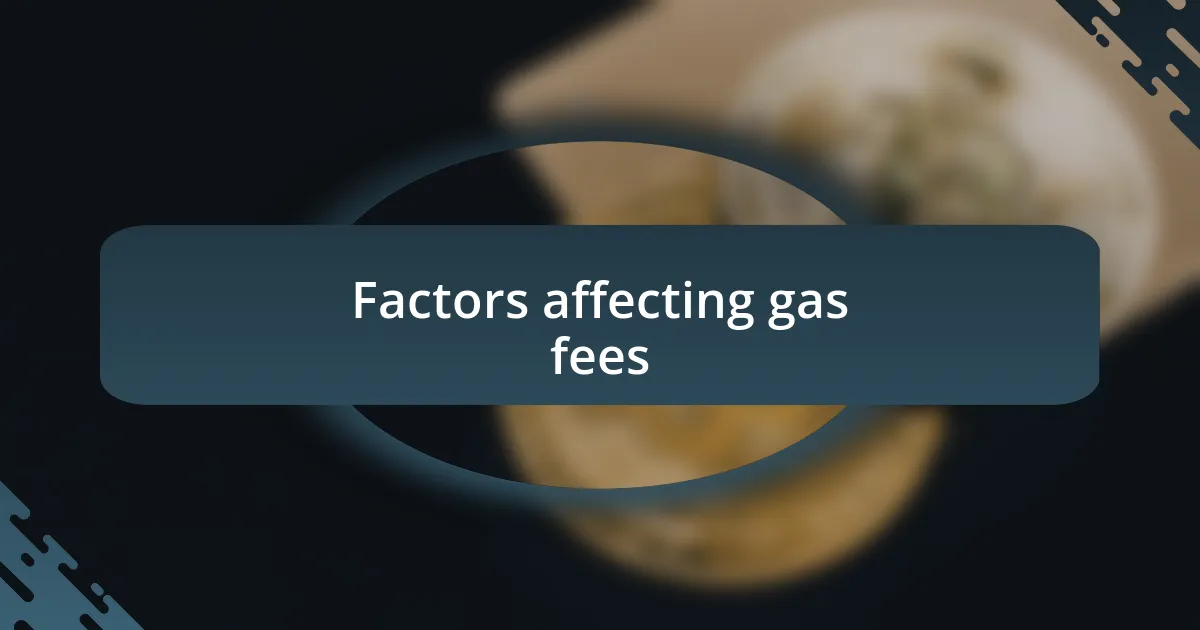 Factors affecting gas fees