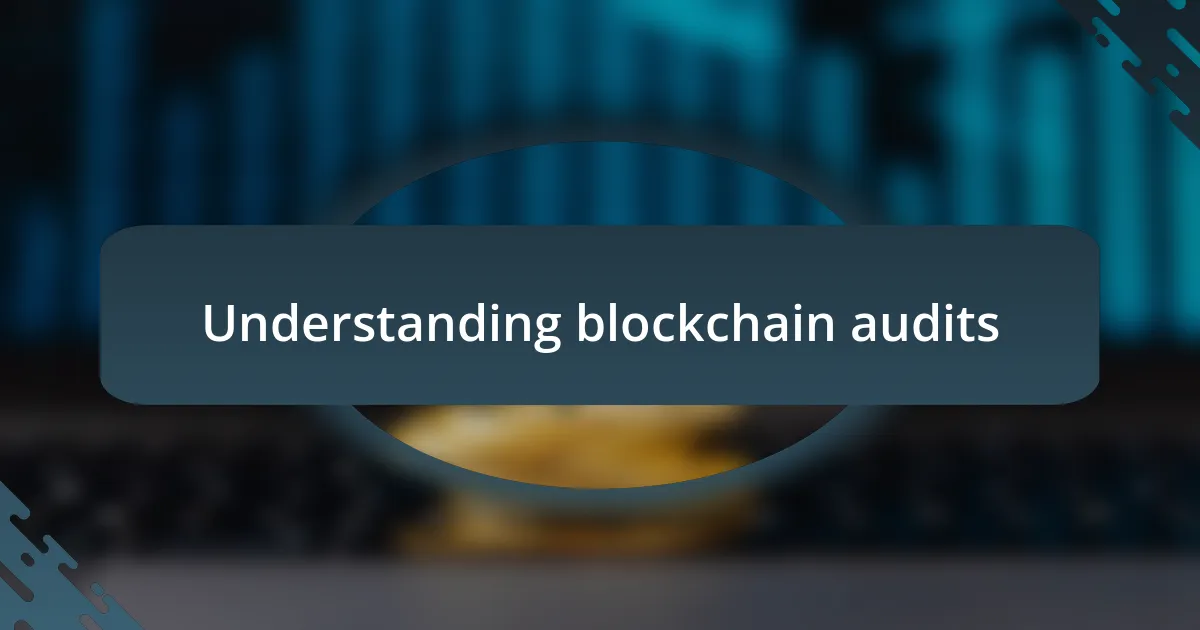 Understanding blockchain audits