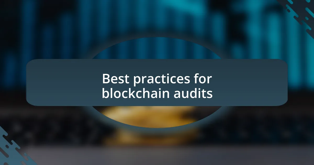 Best practices for blockchain audits