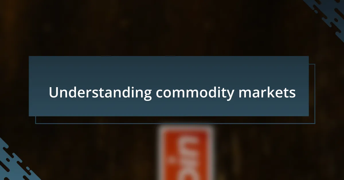 Understanding commodity markets
