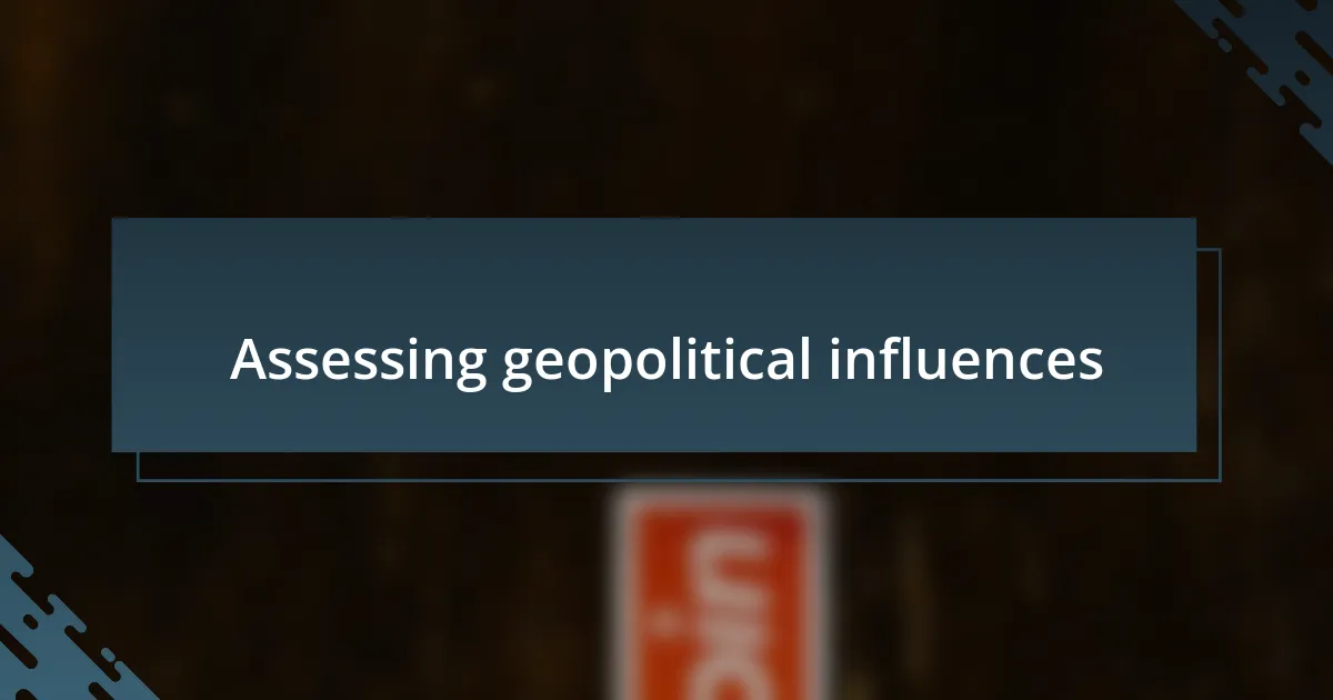 Assessing geopolitical influences