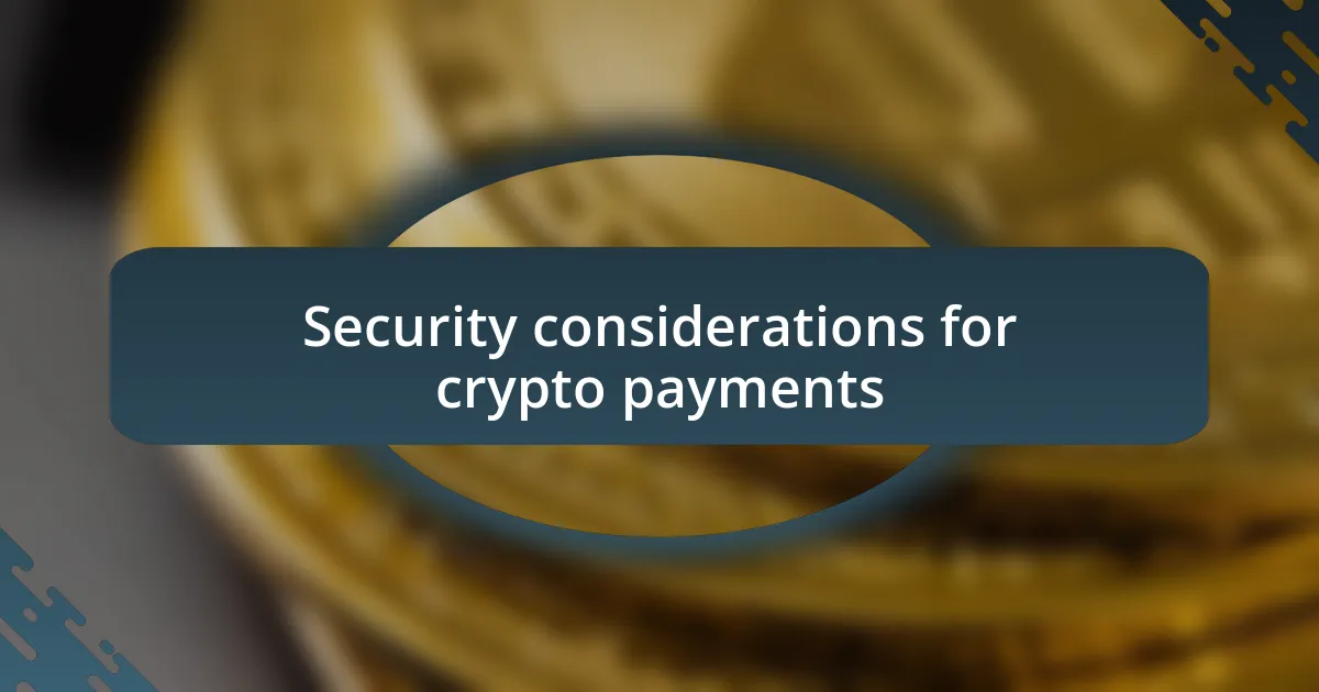 Security considerations for crypto payments