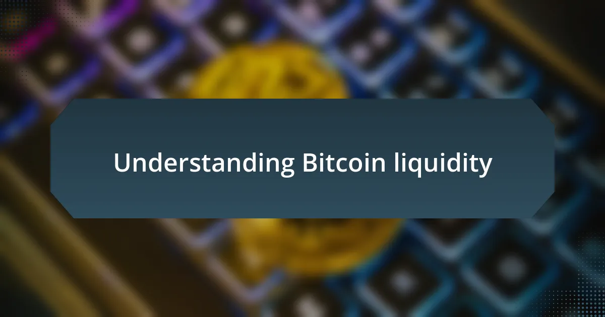 Understanding Bitcoin liquidity