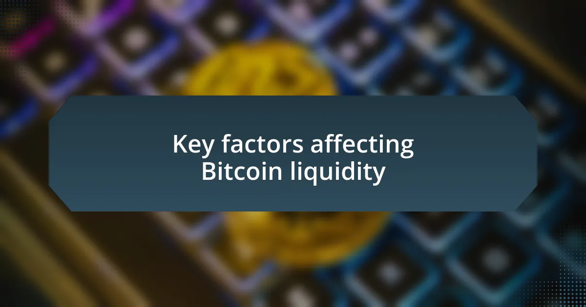 Key factors affecting Bitcoin liquidity