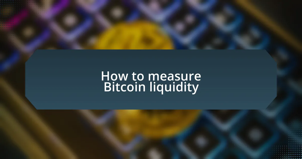 How to measure Bitcoin liquidity