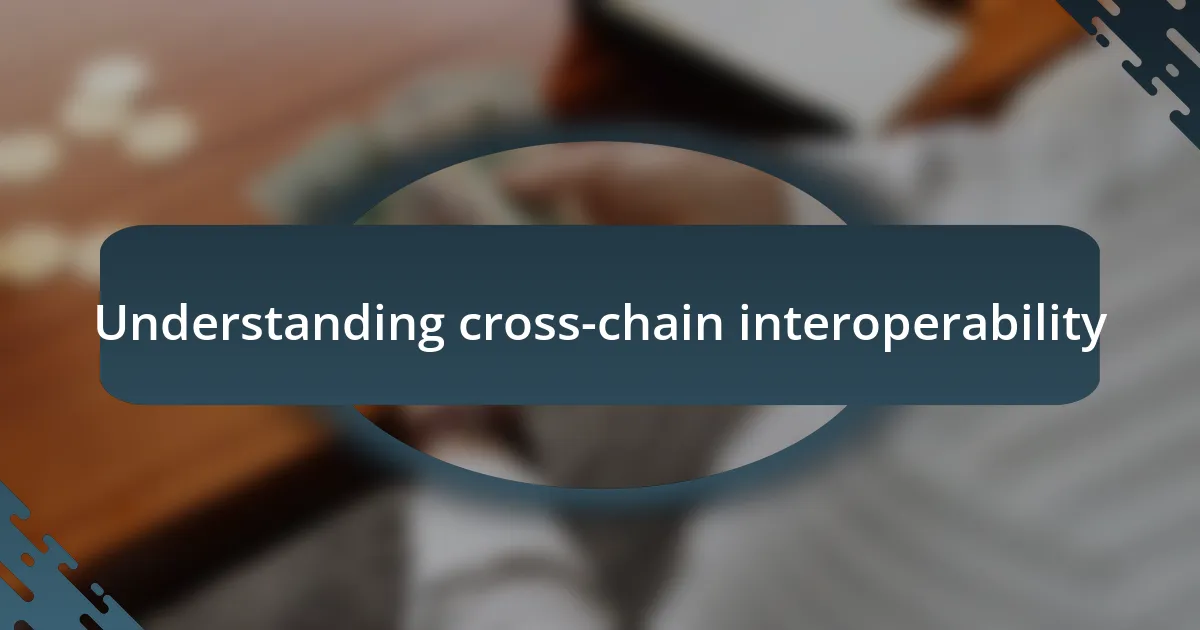 Understanding cross-chain interoperability