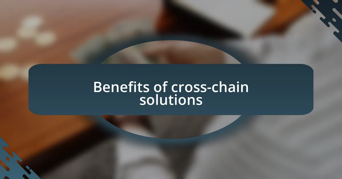 Benefits of cross-chain solutions