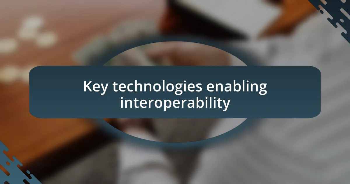 Key technologies enabling interoperability