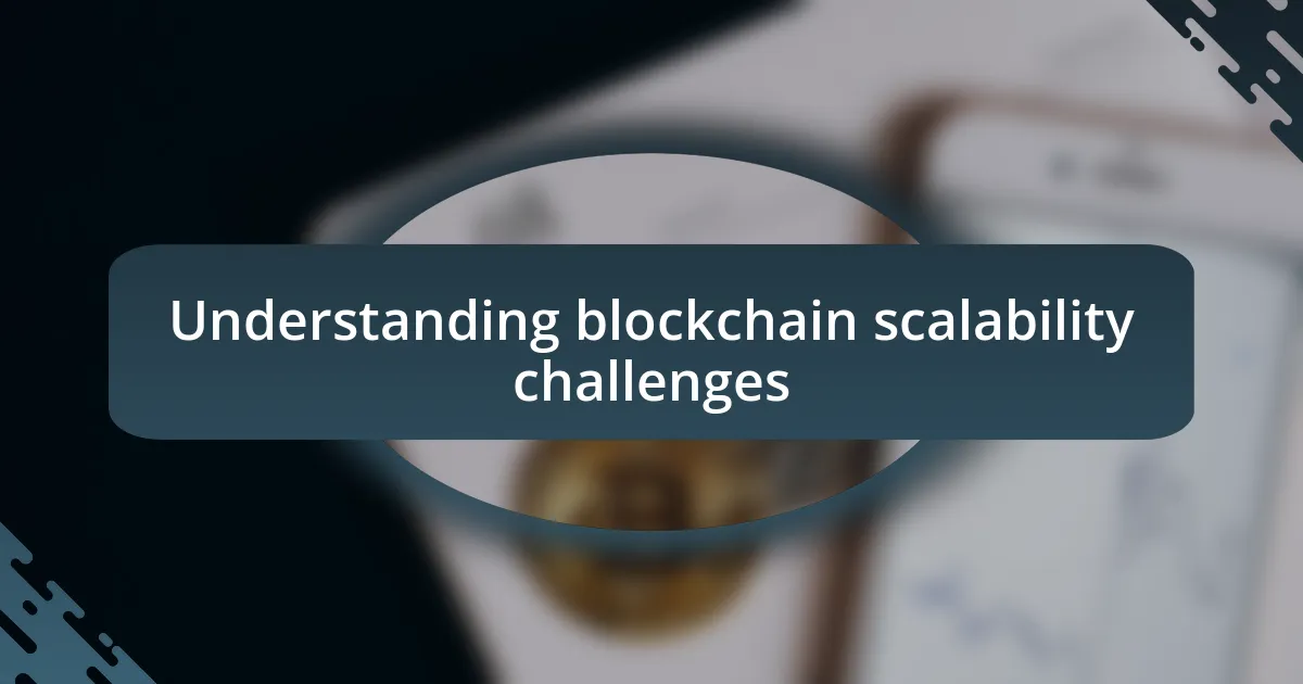 Understanding blockchain scalability challenges