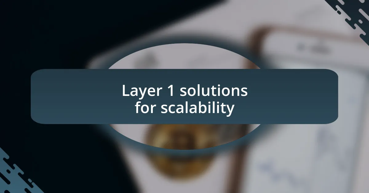 Layer 1 solutions for scalability