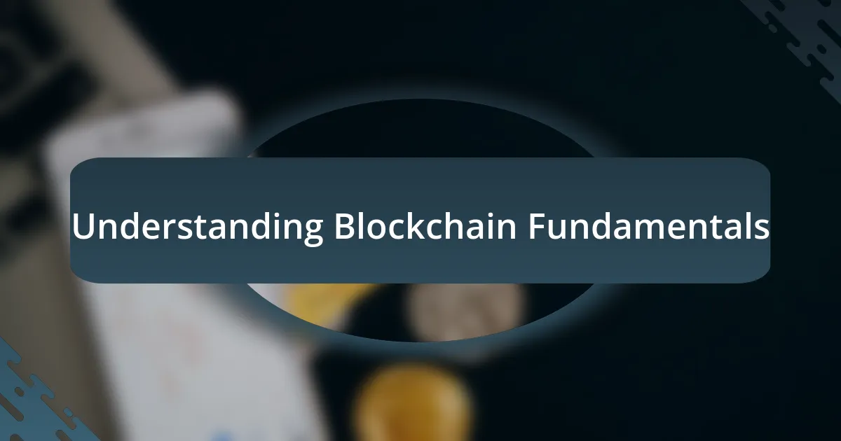 Understanding Blockchain Fundamentals