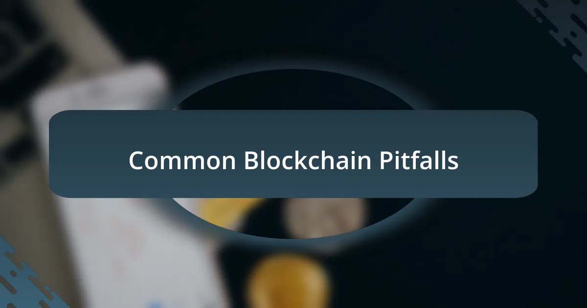 Common Blockchain Pitfalls