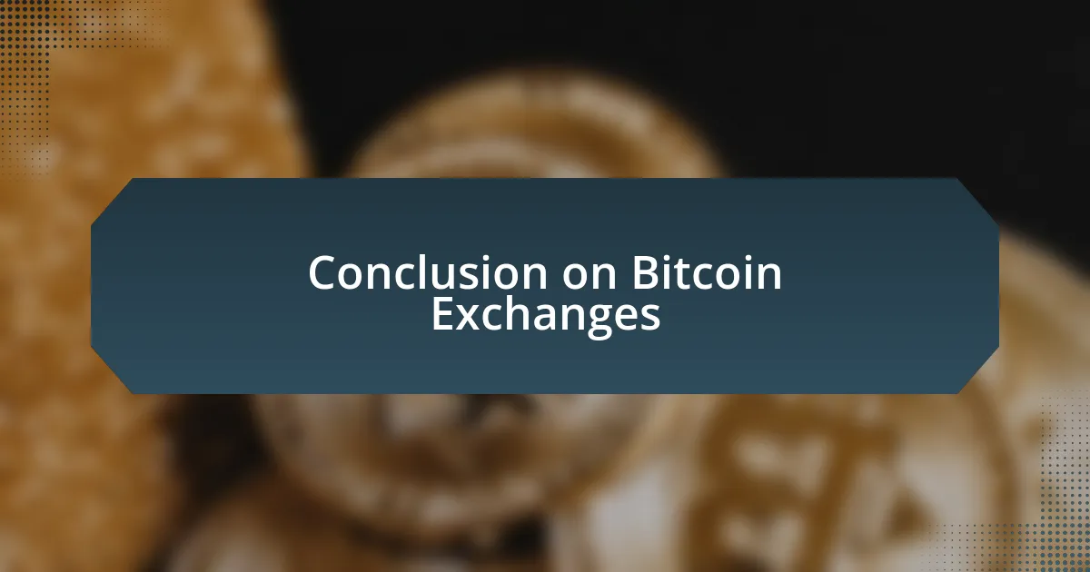 Conclusion on Bitcoin Exchanges