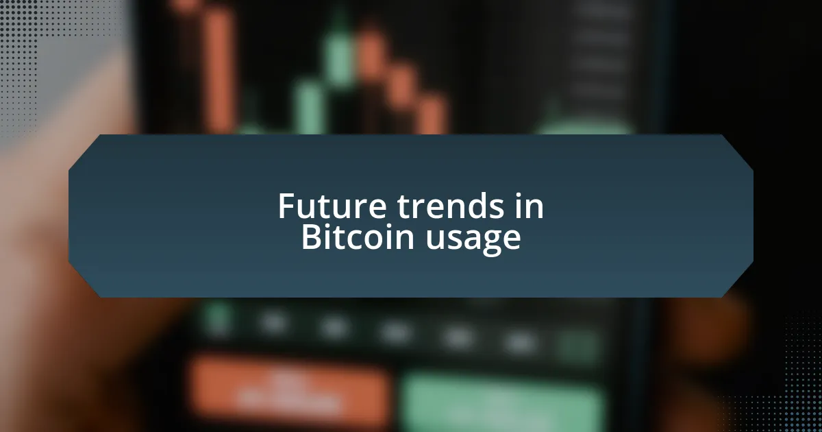 Future trends in Bitcoin usage