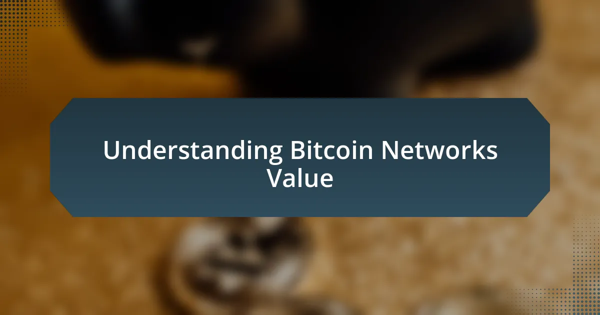 Understanding Bitcoin Networks Value