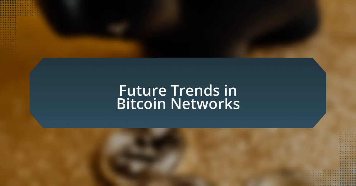 Future Trends in Bitcoin Networks