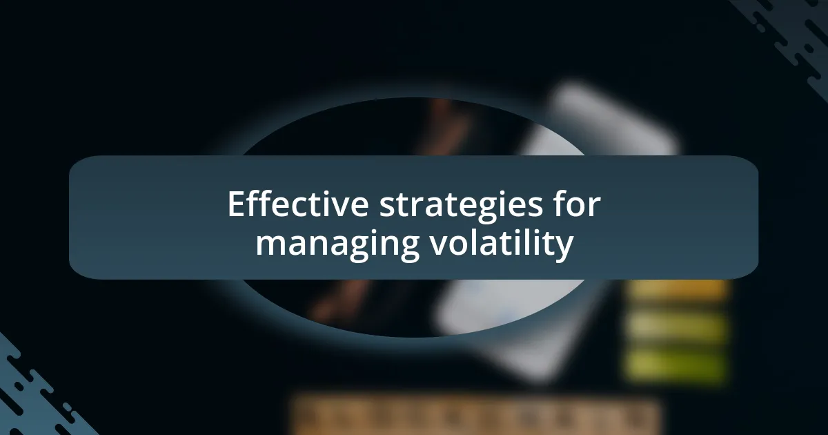 Effective strategies for managing volatility