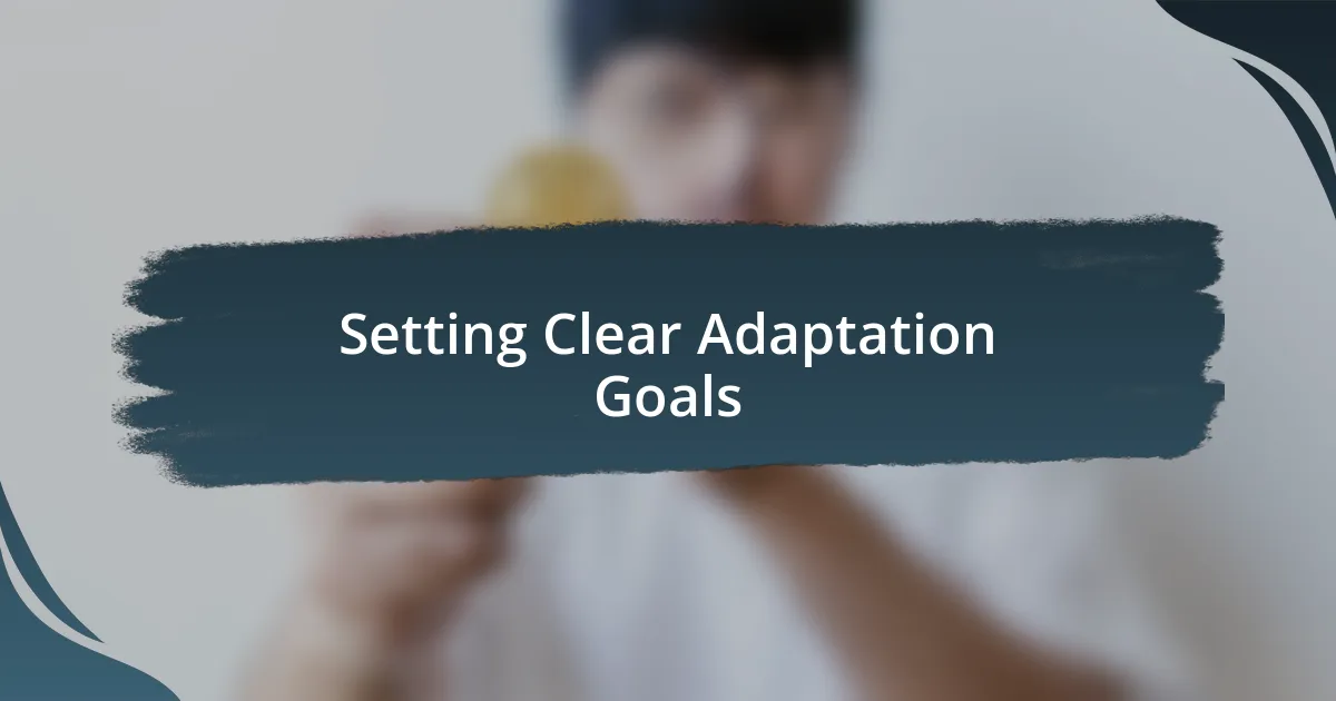 Setting Clear Adaptation Goals