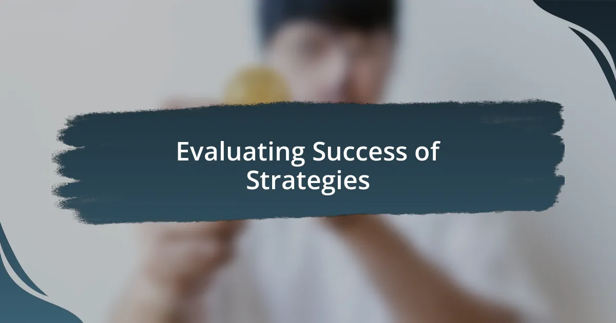 Evaluating Success of Strategies